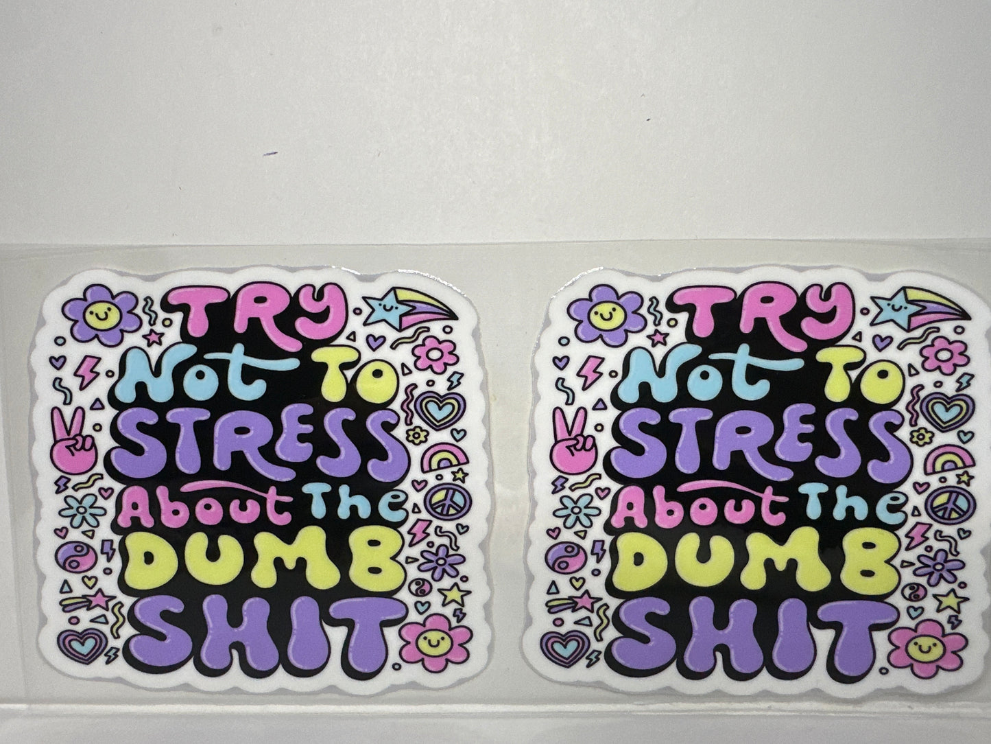 H1182 try not to stress about dumb shit