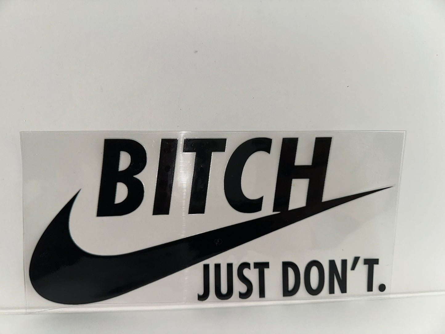 H252 Bitch just don’t, nike, sassy