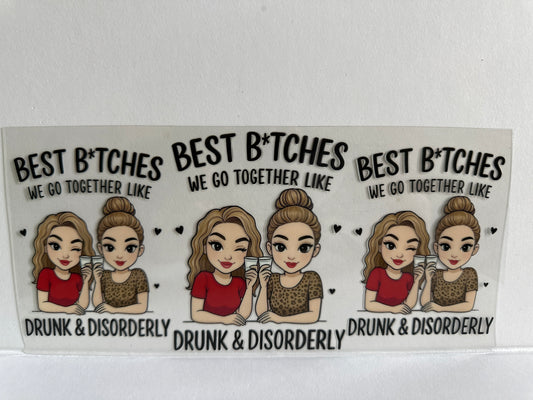 H57 best bitches we go together like drunk and disorderly sassy