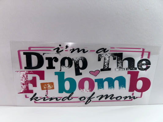 H2497 i’m a drop the F bomb kind of Mom