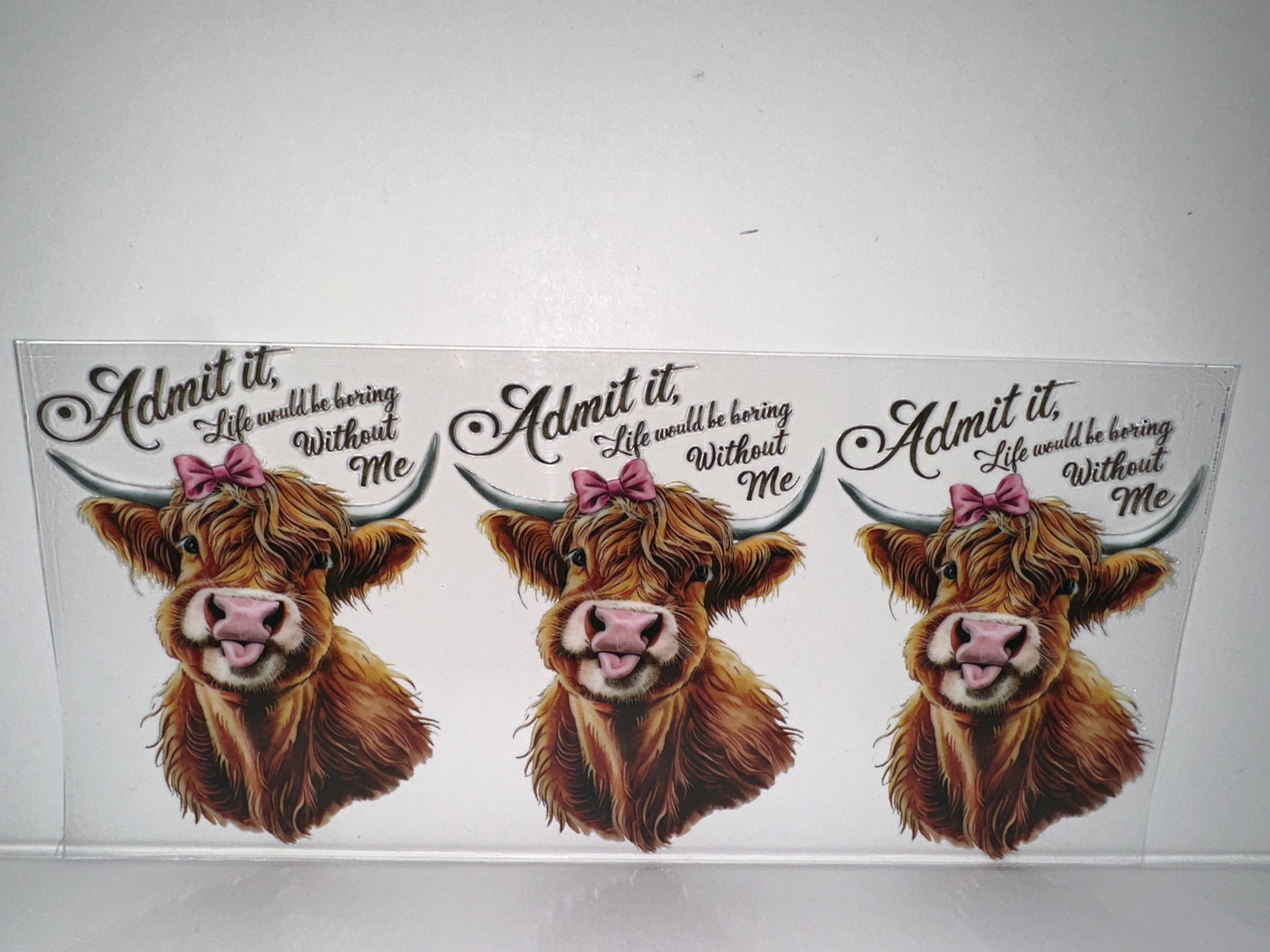 H506 admit it life would be boring without me cow