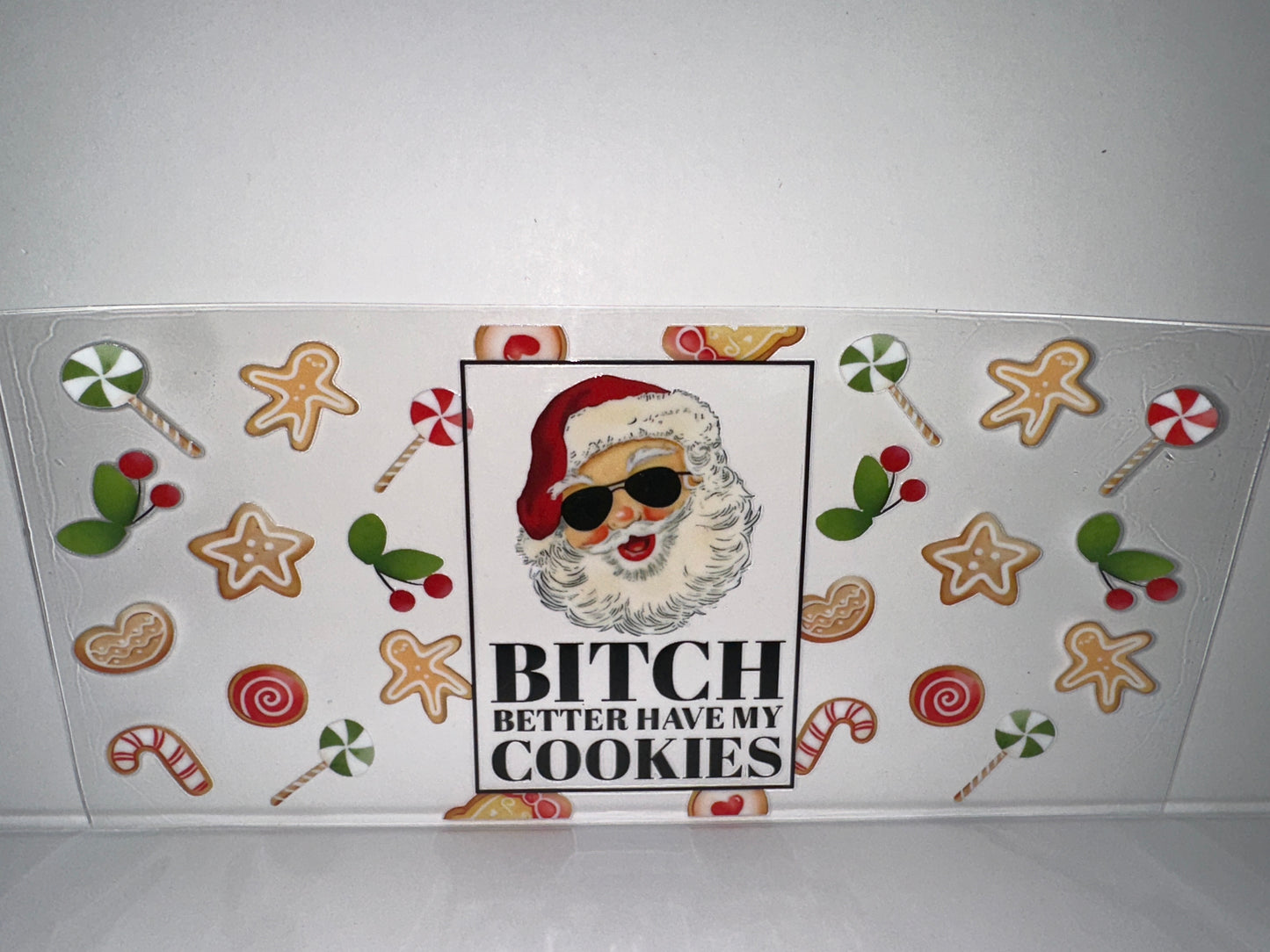G1114  bitch, but I have my cookies Christmas