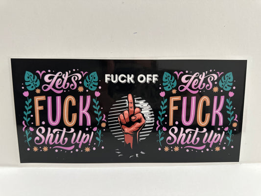 H358 Fuck off… Let’s fuck shit up!