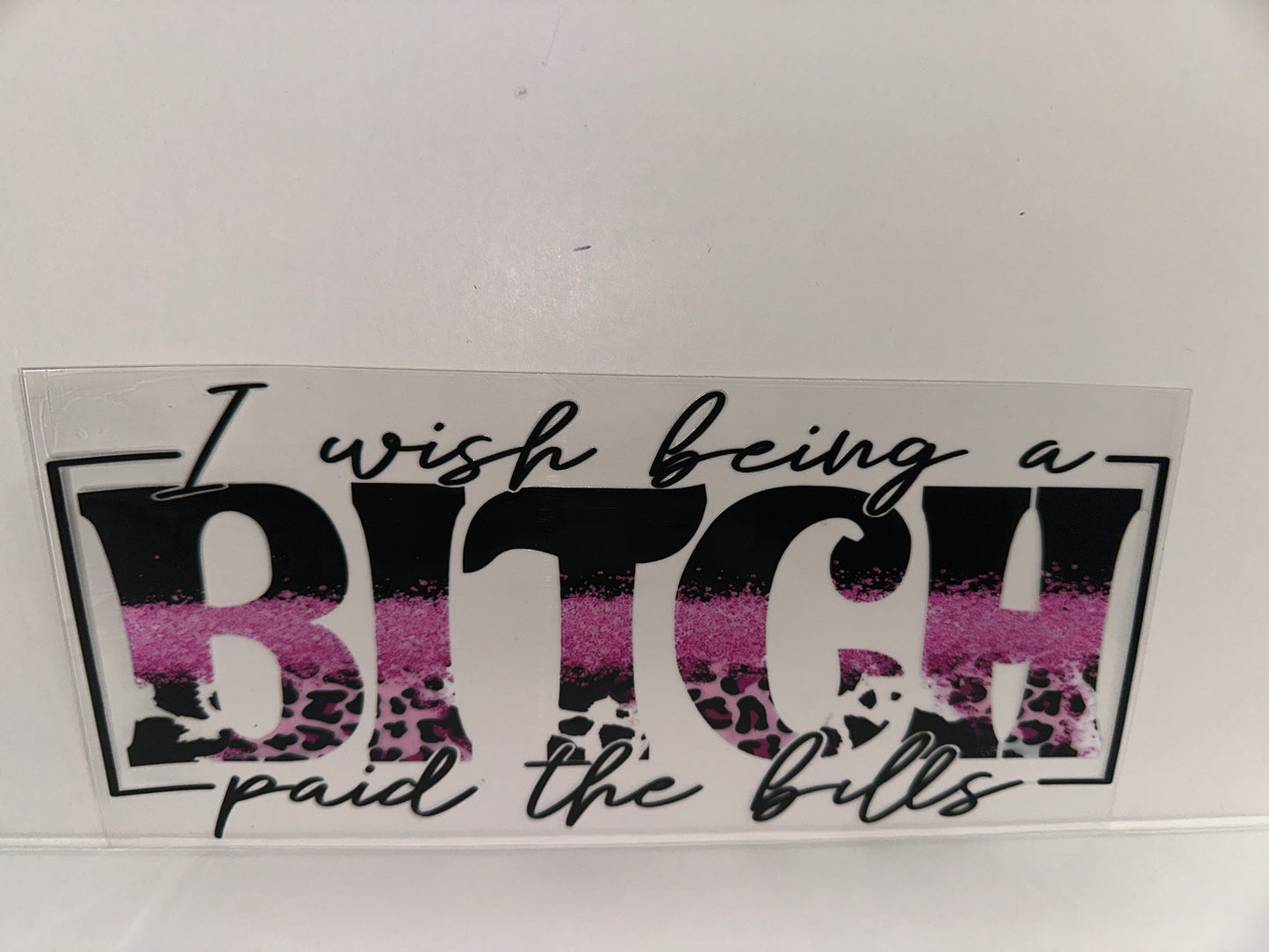 H304 I wish being a bitch paid the bills