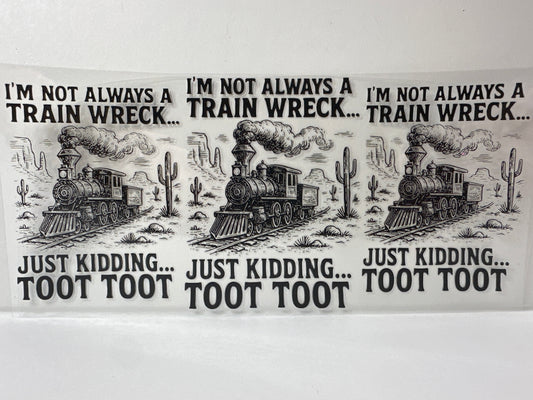 G621 i’m not always a train wreck just kidding toot toot sassy