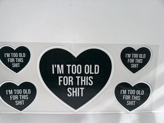 H246 I’m too old for this shit, black heart , sassy