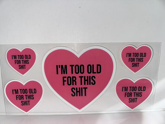 H246 I’m too old for this shit, pink heart , sassy