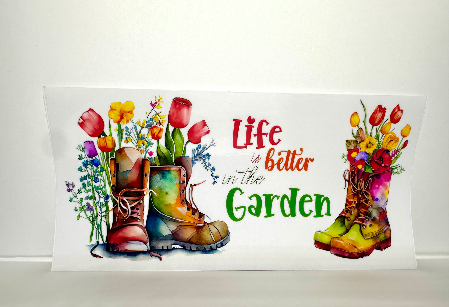 B124 Life is better in the garden Flowers